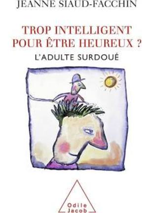 Trop intelligent pour être heureux? Trop intelligent pour être heureux?