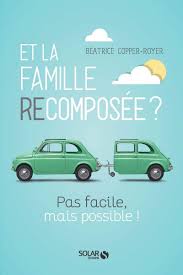 Et la famille recomposée, pas facile mais possible